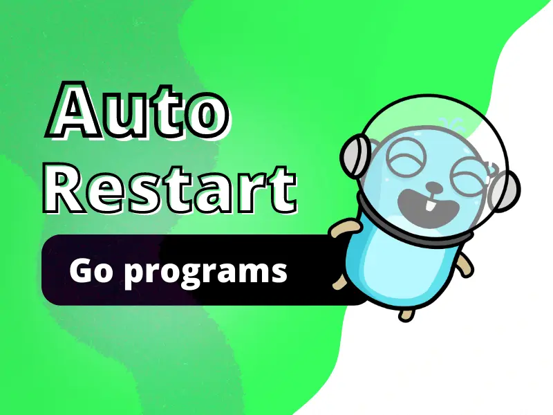 Auto restart mechanism for our Go programs